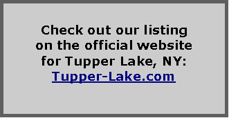 Text Box: Check out our listing on the official website for Tupper Lake, NY:Tupper-Lake.com